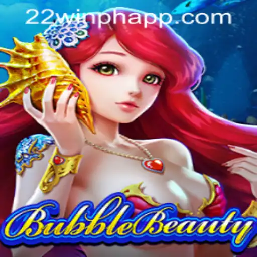 BubbleBeauty: A New Sensation in 22WIN Casino PH